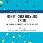 An In-Depth Review of Money, Currency and Crisis: In Search of Trust, 2000 BC to AD 2000 – A Must-Read for Economic History Enthusiasts!