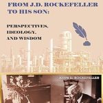 Unveiling Timeless Wisdom: A Review of ‘The 38 Letters from J.D. Rockefeller to His Son: Perspectives, Ideology, and Wisdom from Amazon’
