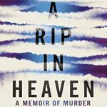 Unforgettable and Heart-Wrenching: A Rip in Heaven: A Memoir of Murder and Its Aftermath