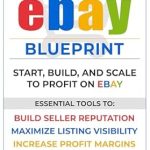 Unlocking eCommerce Success: A Comprehensive Review of The Ultimate eBay Blueprint: Start, Build, and Scale to Profit on eBay from Amazon Unlocking eCommerce Success: A Comprehensive Review of The Ultimate eBay Blueprint: Start, Build, and Scale to Profit on eBay from Amazon