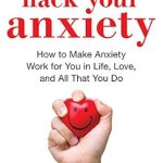 Unlocking Calm: A Comprehensive Review of ‘Hack Your Anxiety: How to Make Anxiety Work for You in Life, Love, and All That You Do’ – A Must-Read Mental Health Self-Help Book for Everyone Unlocking Calm: A Comprehensive Review of ‘Hack Your Anxiety: How to Make Anxiety Work for You in Life, Love, and All That You Do’ – A Must-Read Mental Health Self-Help Book for Everyone