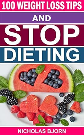 Transform Your Journey: A Comprehensive Review of ‘100 Weight Loss Tips & Stop Dieting’ for Lasting Results