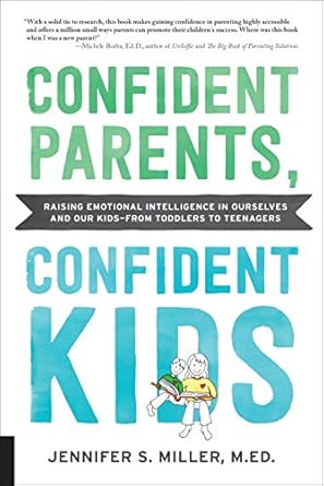 Unlocking Emotional Intelligence: A Must-Read Review of ‘Confident Parents, Confident Kids: Raising Emotional Intelligence in Ourselves and Our Kids–from Toddlers to Teenagers’