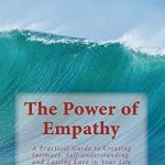 Discover Life-Changing Insights in ‘The Power of Empathy: A Practical Guide to Creating Intimacy, Self-understanding, and Lasting Love in Your Life’ – A Must-Read for Deepening Connections