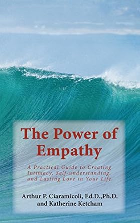 Discover Life-Changing Insights in ‘The Power of Empathy: A Practical Guide to Creating Intimacy, Self-understanding, and Lasting Love in Your Life’ – A Must-Read for Deepening Connections