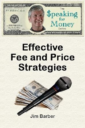 Unlocking Profit Potential: A Comprehensive Review of Effective Fee and Price Strategies (Speaking for Money Book 2)