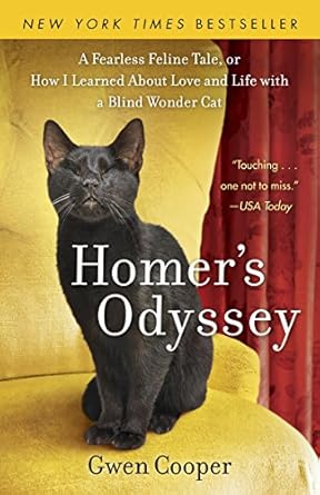 Discover Heartwarming Lessons in ‘Homer’s Odyssey: A Fearless Feline Tale’ – How I Learned About Love and Life with a Blind Wonder Cat