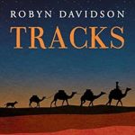 An Inspiring Tale of Resilience: Tracks: One Woman’s Journey Across 1,700 Miles of Australian Outback