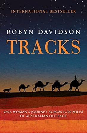 An Inspiring Tale of Resilience: Tracks: One Woman’s Journey Across 1,700 Miles of Australian Outback