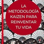 Transform Your Life Today: A Deep Dive into ‘La metodología Kaizen para reinventar tu vida (Spanish Edition)’