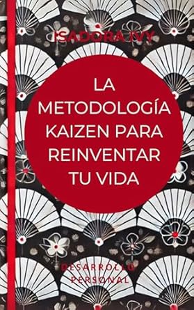 Transform Your Life Today: A Deep Dive into ‘La metodología Kaizen para reinventar tu vida (Spanish Edition)’