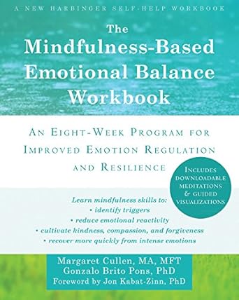 Transform Your Emotional Well-Being: A Comprehensive Review of The Mindfulness-Based Emotional Balance Workbook: An Eight-Week Program for Improved Emotion Regulation and Resilience