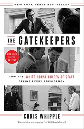 Essential Insightful Review: The Gatekeepers: How the White House Chiefs of Staff Define Every Presidency