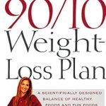 Transform Your Diet with Expert Insights: A Review of The 90/10 Weight-Loss Plan: A Scientifically Designed Balance of Healthy Foods and Fun Foods
