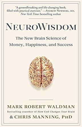 Discover the Secrets to Wealth and Well-Being: A Comprehensive Review of ‘NeuroWisdom: The New Brain Science of Money, Happiness, and Success’