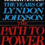 Discover the Untold Story in Our In-Depth Review of ‘The Path to Power: The Years of Lyndon Johnson I’