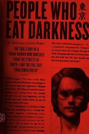 An Unforgettable Journey into the Shadows: A Review of *People Who Eat Darkness: The True Story of a Young Woman Who Vanished from the Streets of Tokyo–and the Evil That Swallowed Her Up*