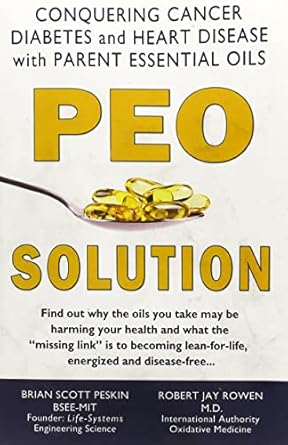Unlock the Healing Potential: A Comprehensive Review of PEO Solution: Conquering Cancer, Diabetes, and Heart Disease with Parent Essential Oil
