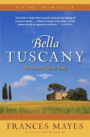 Discover the Enchantment of Italian Living: A Review of Bella Tuscany: The Sweet Life in Italy
