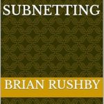Unlock the Secrets of Networking: A Comprehensive Review of SHORT & SWEET SUBNETTING: The Small but (Almost) Definitive Guide to Subnetting and IPv4 Addressing Unlock the Secrets of Networking: A Comprehensive Review of SHORT & SWEET SUBNETTING: The Small but (Almost) Definitive Guide to Subnetting and IPv4 Addressing