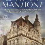 Unveiling Hidden Riches: A Captivating Review of ‘Empty Mansions: The Mysterious Life of Huguette Clark and the Spending of a Great American Fortune’
