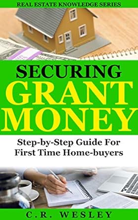 Unlock Your Homeownership Dreams: A Comprehensive Review of ‘Securing Grant Money: Step by Step Guide for First Time Home Buyers (Real Estate Knowledge Series Book 1)’