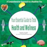 Discover Life-Changing Insights in This Comprehensive Review of The Ultimate Guide to Total Health and Wellness: Proven Strategies for Achieving Optimal Health, Fitness, and Mental Well-being