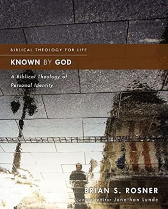 Transform Your Understanding of Self with ‘Known by God: A Biblical Theology of Personal Identity’ – A Must-Read for Spiritual Growth