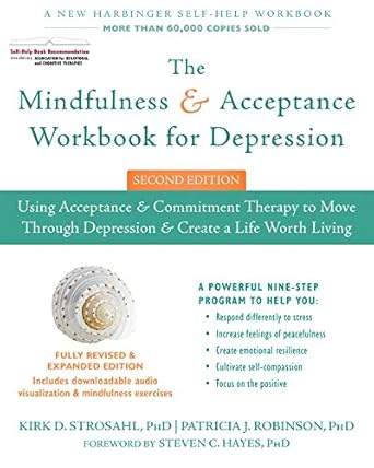 Transform Your Life: A Comprehensive Review of The Mindfulness and Acceptance Workbook for Depression: Using Acceptance and Commitment Therapy to Move Through Depression and Create a Life Worth Living