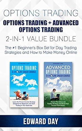 Unveiling Profitable Strategies: A Comprehensive Review of ‘Options Trading: Options Trading + Advanced Options Trading 2-in-1 Value Bundle – The #1 Beginner’s Box Set for Day Trading Strategies and How to Make Money Online (3 Hour Crash Course Bundles Book 2)’
