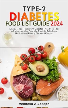 Unlock Better Health: A Comprehensive Review of TYPE-2 DIABETES FOOD LIST GUIDE: Empower Your Health with Diabetes-Friendly Foods