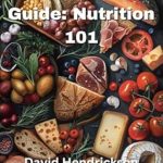 Unlock Your Fitness Potential: A Comprehensive Review of The Muscle Fuel Guide: Nutrition 101