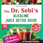 Transform Your Health: A Comprehensive Review of The Dr. Sebi Alkaline Juice Detox Book: Recipes and Instructions to Cleanse, Nourish, and Reduce Inflammation Naturally for Long-lasting Health (Dr. Sebi’s Nutritional Wisdom Book 2)