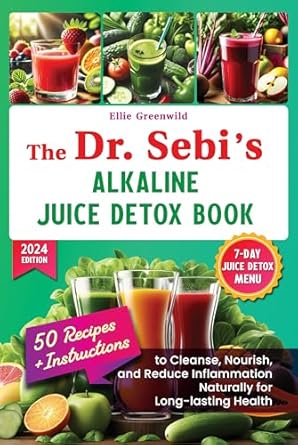 Transform Your Health: A Comprehensive Review of The Dr. Sebi Alkaline Juice Detox Book: Recipes and Instructions to Cleanse, Nourish, and Reduce Inflammation Naturally for Long-lasting Health (Dr. Sebi’s Nutritional Wisdom Book 2)
