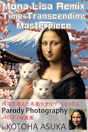 Discover the Whimsical Charm of Mona Lisa Remix: Time-Transcending Masterpiece – A Fusion of AI Art and Humor in Parody Photography (Manga-like What If Series Book 2)