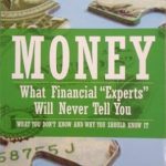 Unveiling the Truth: A Must-Read Review of ‘Money: What The Financial “Experts” Will Never Tell You’