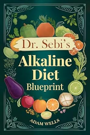 Unlock Your Health Potential: A Comprehensive Review of Dr. Sebi’s Alkaline Diet Blueprint: Flush out Toxins and Mucus, Boost Your Energy, and Restore Your Health with This Unique Approach to Ancient Nutrition