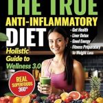 Discover the Secrets to Lasting Wellness: A Review of The True Anti-Inflammatory Diet. Holistic Guide to Wellness 3.0: Real Superfoods 360° – Gut Health ● Liver Detox ● Good Energy. Fitness Preparatory to Weight Loss. TINY HABITS → BIG CHANGES. Discover the Secrets to Lasting Wellness: A Review of The True Anti-Inflammatory Diet. Holistic Guide to Wellness 3.0: Real Superfoods 360° – Gut Health ● Liver Detox ● Good Energy. Fitness Preparatory to Weight Loss. TINY HABITS → BIG CHANGES.