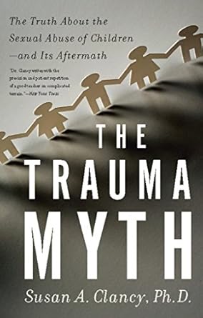 Essential Insights Uncovered: A Review of The Trauma Myth: The Truth About the Sexual Abuse of Children–and Its Aftermath