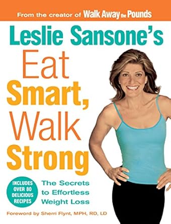 Transform Your Health Journey: A Comprehensive Review of Leslie Sansone’s Eat Smart, Walk Strong: The Secrets to Effortless Weight Loss