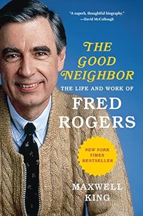 An Inspiring Journey Through Kindness: A Review of The Good Neighbor: The Life and Work of Fred Rogers