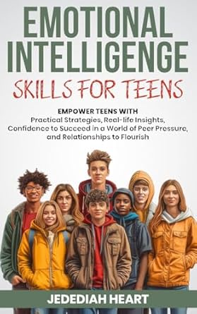 “Unlocking Potential: A Must-Read Review of EMOTIONAL INTELLIGENCE SKILLS FOR TEENS: EMPOWER TEENS WITH PRACTICAL STRATEGIES, REAL-LIFE INSIGHTS, CONFIDENCE TO SUCCEED IN A WORLD OF PEER PRESSURE, AND RELATIONSHIPS TO THRIVE”
