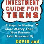 Unlock Financial Freedom: A Comprehensive Review of The Motley Fool Investment Guide for Teens: 8 Steps to Having More Money Than Your Parents Ever Dreamed Of Unlock Financial Freedom: A Comprehensive Review of The Motley Fool Investment Guide for Teens: 8 Steps to Having More Money Than Your Parents Ever Dreamed Of