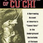 Uncover the Untold Stories of Valor: A Review of The Tunnels of Cu Chi: A Harrowing Account of America’s Tunnel Rats in the Underground Battlefields of Vietnam Uncover the Untold Stories of Valor: A Review of The Tunnels of Cu Chi: A Harrowing Account of America’s Tunnel Rats in the Underground Battlefields of Vietnam