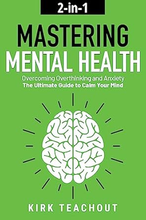 Unlock Your Peace: A Comprehensive Review of ‘Mastering Mental Health 2-in-1: Overcoming Overthinking and Anxiety – The Ultimate Guide to Calm Your Mind (The Personal Transformation Series Book 6)’