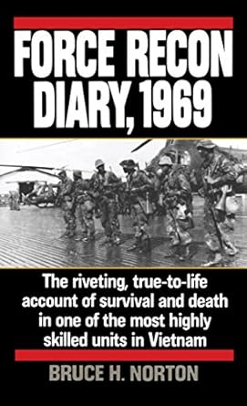 Unforgettable Insights: Force Recon Diary, 1969 – The Riveting, True-to-Life Account of Survival and Death in One of the Most Highly Skilled Units in Vietnam