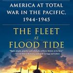 An In-Depth Review of The Fleet at Flood Tide: America at Total War in the Pacific, 1944-1945 – A Gripping Insight into Naval Warfare History