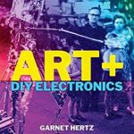 Unlock Your Creativity with This Essential Guide: Art + DIY Electronics – A Must-Have for Makers and Artists!