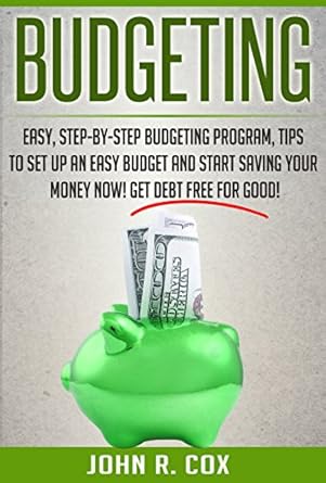 Unlock Financial Freedom: A Comprehensive Review of ‘Budgeting: Easy, Step-By-Step Budgeting Program, Tips to Set Up an Easy Budget and Start Saving Your Money Now! Get Debt Free for Good!’ Unlock Financial Freedom: A Comprehensive Review of ‘Budgeting: Easy, Step-By-Step Budgeting Program, Tips to Set Up an Easy Budget and Start Saving Your Money Now! Get Debt Free for Good!’