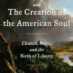 An Enlightening Exploration of Freedom: Roger Williams and the Creation of the American Soul: Church, State, and the Birth of Liberty